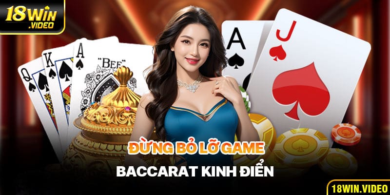 Đừng bỏ lỡ game Baccarat kinh điển