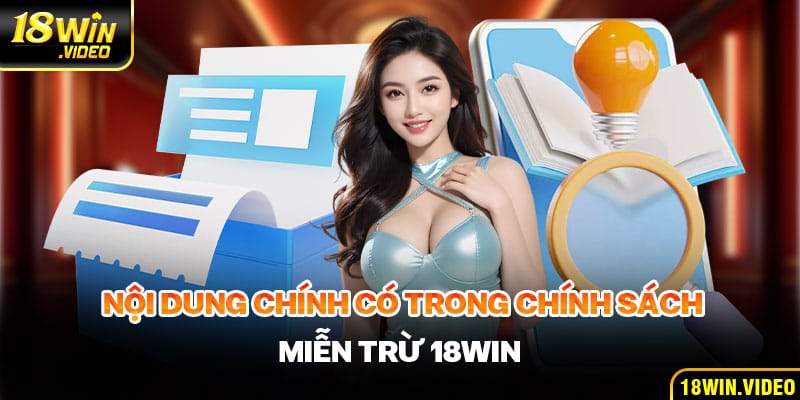 Nội dung chính có trong chính sách miễn trừ 18WIN