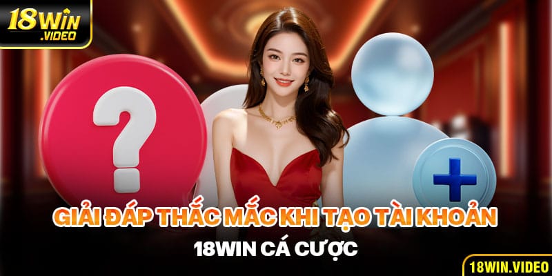 Giải đáp thắc mắc khi tạo tài khoản cá cược