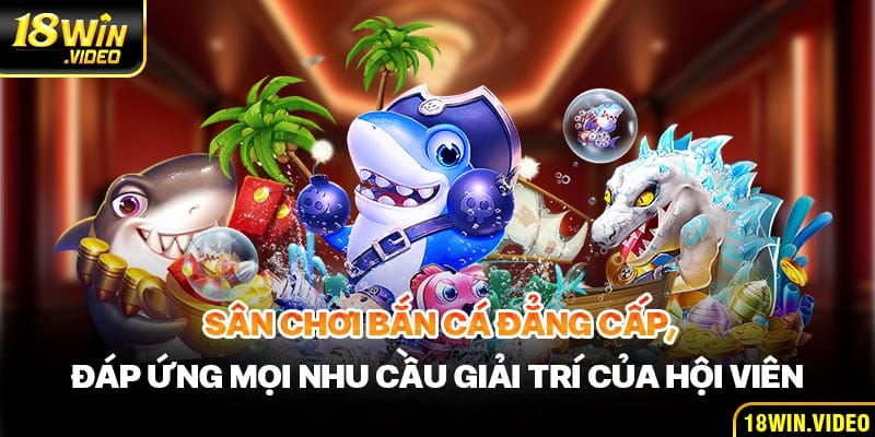 Sân chơi đẳng cấp, đáp ứng nhu cầu giải trí và kiếm tiền của mọi hội viên