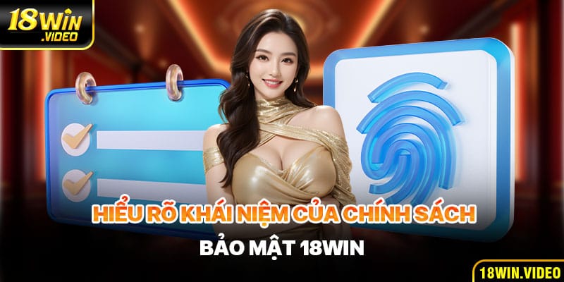 Hiểu rõ khái niệm của chính sách bảo mật 18WIN